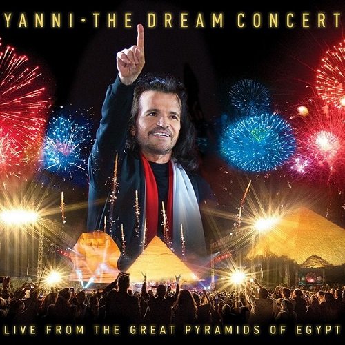 Постер к Yanni - The Dream Concert: Live from the Great Pyramids of Egypt (2016)