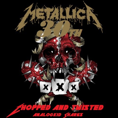 Постер к Metallica - 30th Birthday Chopped and Twisted (2018)
