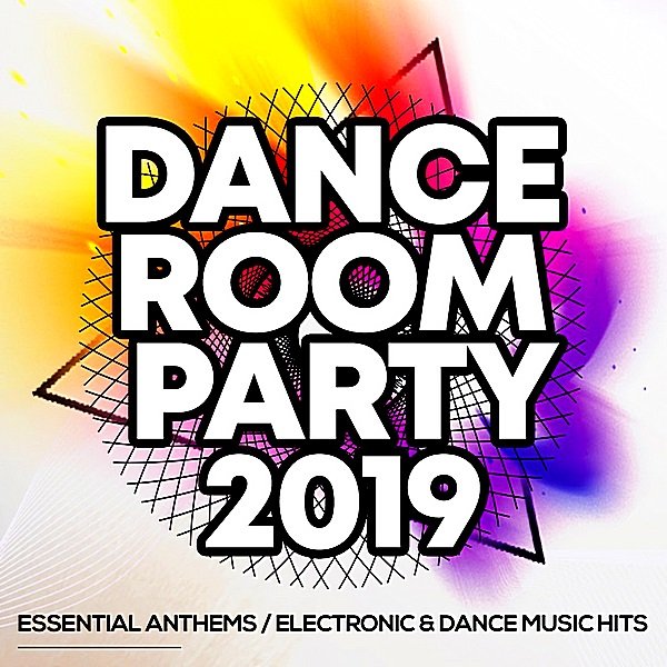 Постер к Dance Room Party 2019: Essential Anthems / Electronic & Dance Music Hits (2019)
