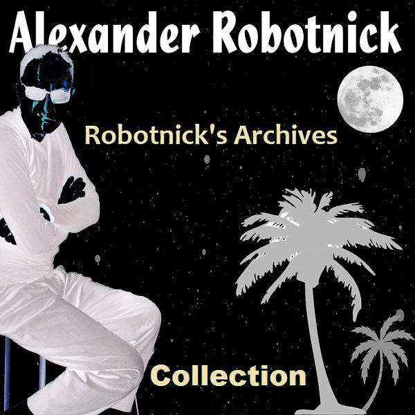 Постер к Alexander Robotnick - Robotnick's Archives Collection (2012)