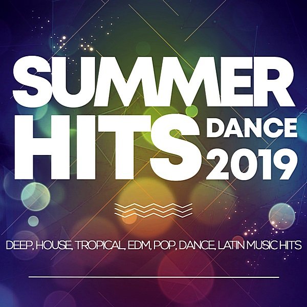 Постер к Summer Hits Dance 2019: Deep, House, Tropical, Edm, Pop, Dance, Latin Music Hits (2019)