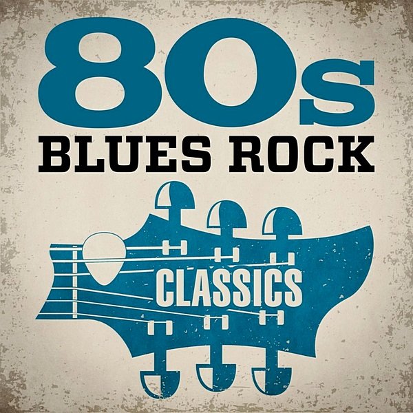 Постер к 80s Blues Rock Classics (2020)