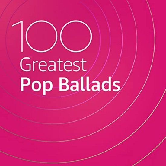 Постер к 100 Greatest Pop Ballads (2020)
