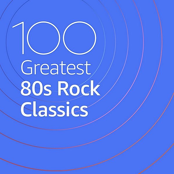 Постер к 100 Greatest 80s Rock Classics (2020)