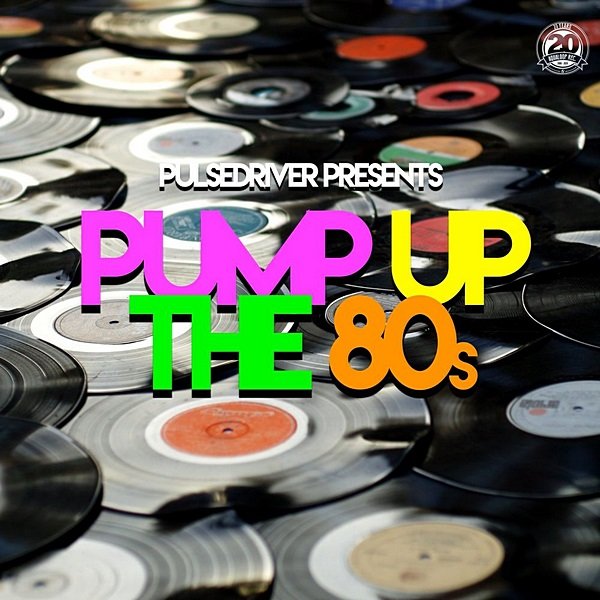 Постер к Pulsedriver Presents: Pump Up The 80s (2020)