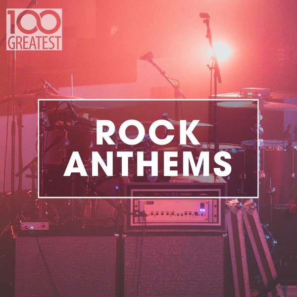 Постер к 100 Greatest Rock Anthems (2020)