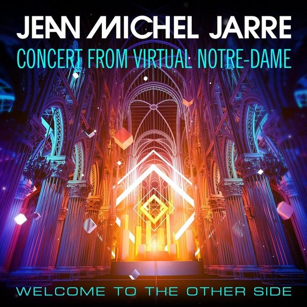 Постер к Jean-Michel Jarre - Welcome To The Other Side. Concert from Virtual Notre-Dame (2021) FLAC