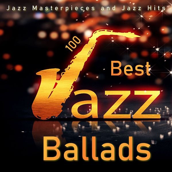Постер к 100 Best Jazz Ballads - Jazz Masterpieces and Jazz Hits (2021)