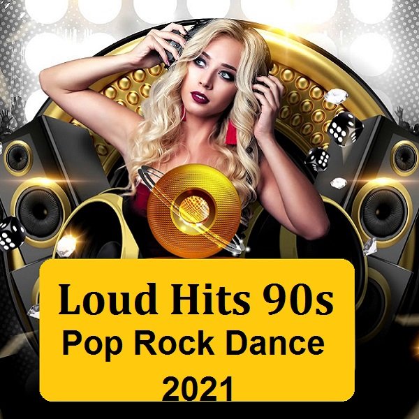 Постер к Loud Hits 90s. Pop Rock Dance (2021)