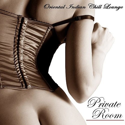 Постер к Private Room - Oriental Indian Chill Lounge Sex Music (2014)
