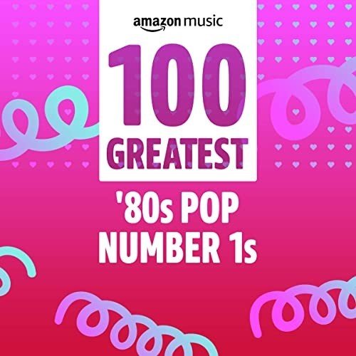Постер к 100 Greatest 80s Pop Number 1s (2022)