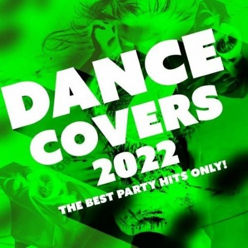 Постер к Dance Covers 2022 - The Best Party Hits Only! (2022)