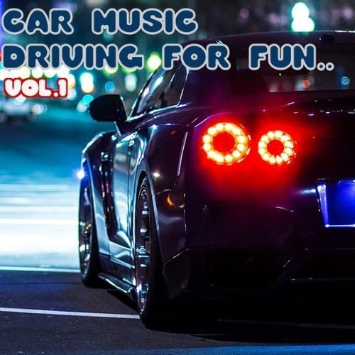 Постер к Car Music - Driving For Fun! Vol-1 (2022)