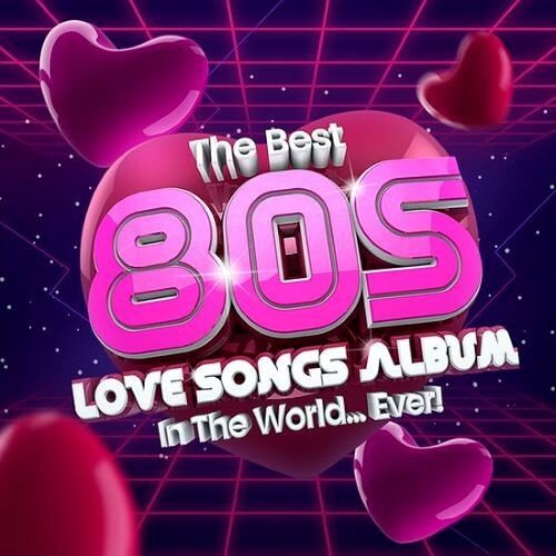 Постер к The Best 80s Love Songs Album In The World...Ever! (2022)
