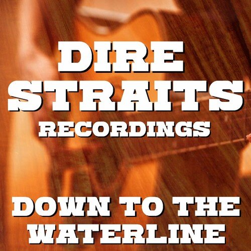 Постер к Dire Straits - Down To The Waterline (Dire Straits Recordings) (2022)