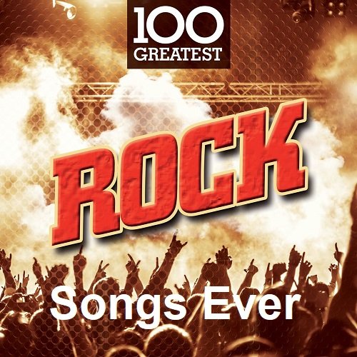 Постер к 100 Greatest Rock Songs Ever (2023) FLAC