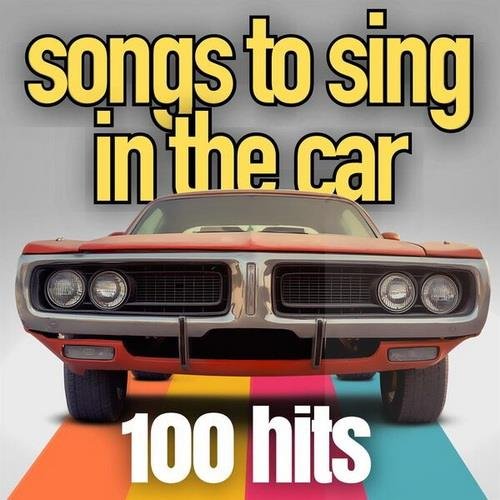 Постер к Songs To Sing In The Car 100 Hits (2023)