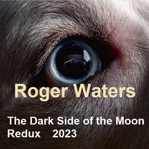 Постер к Roger Waters - The Dark Side of the Moon Redux (2023) FLAC